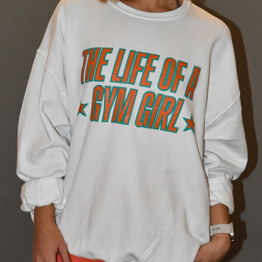 The Life Of A Gym Girl Sweatshirt