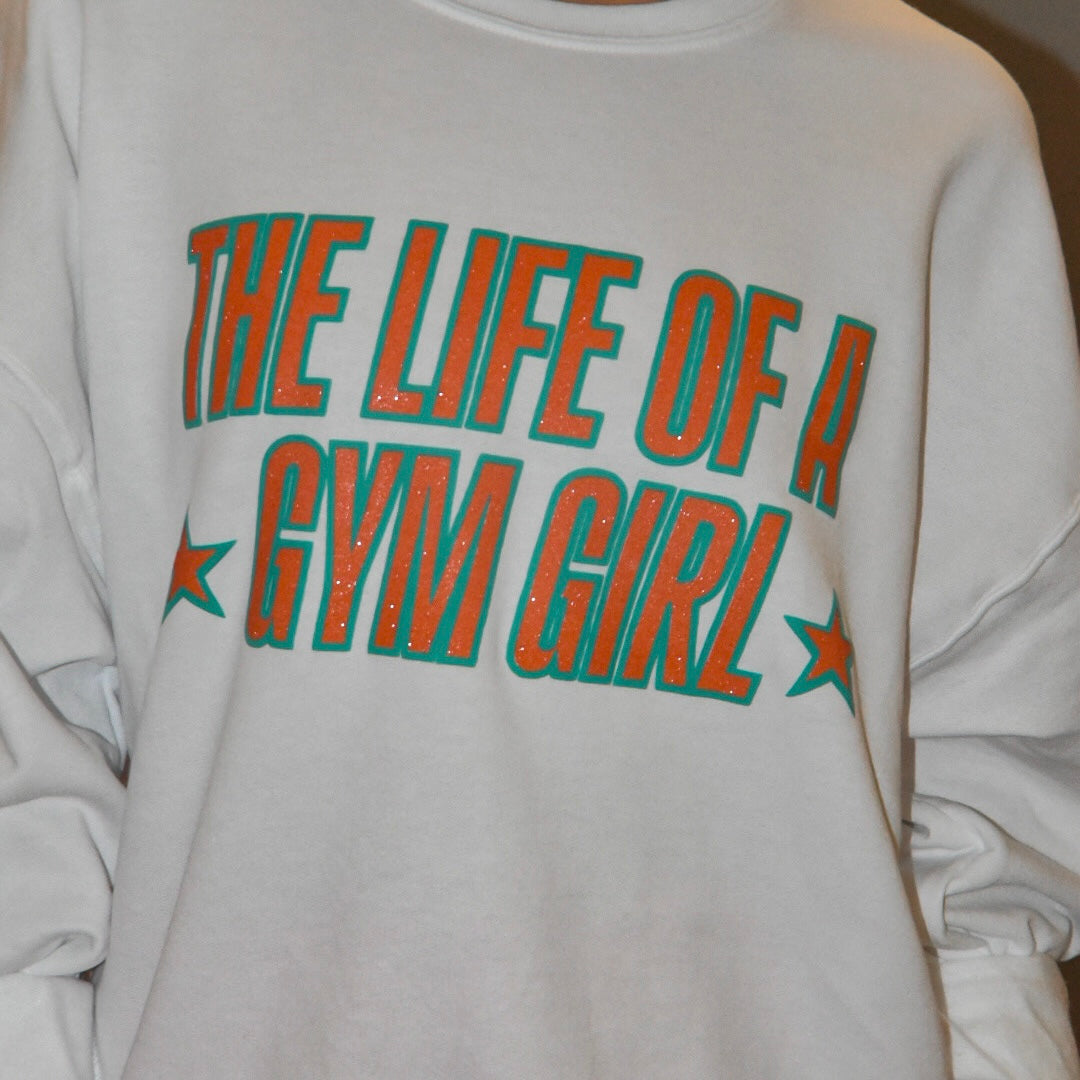 The Life Of A Gym Girl Sweatshirt